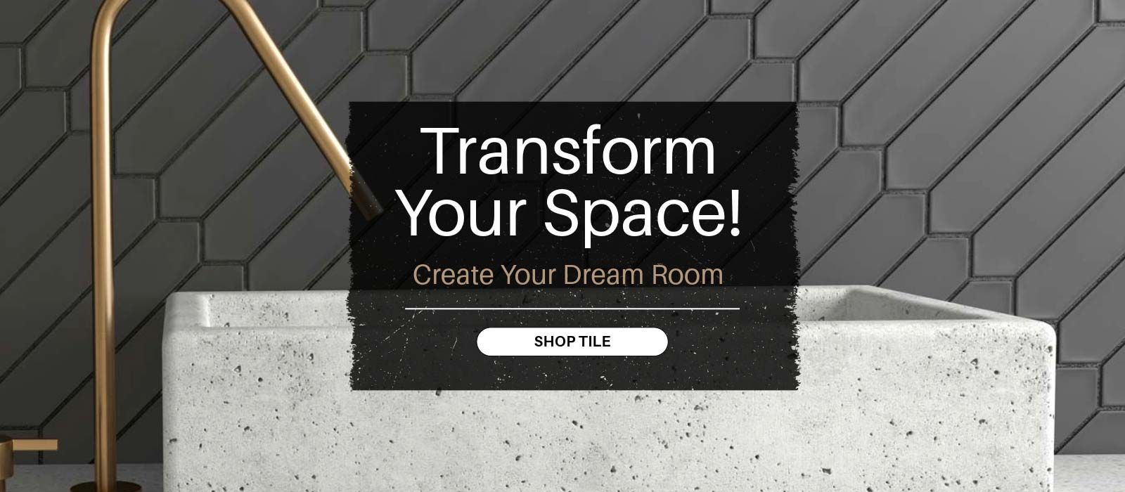 Transform Your Space! Create Your Dream Room. Shop Tile!