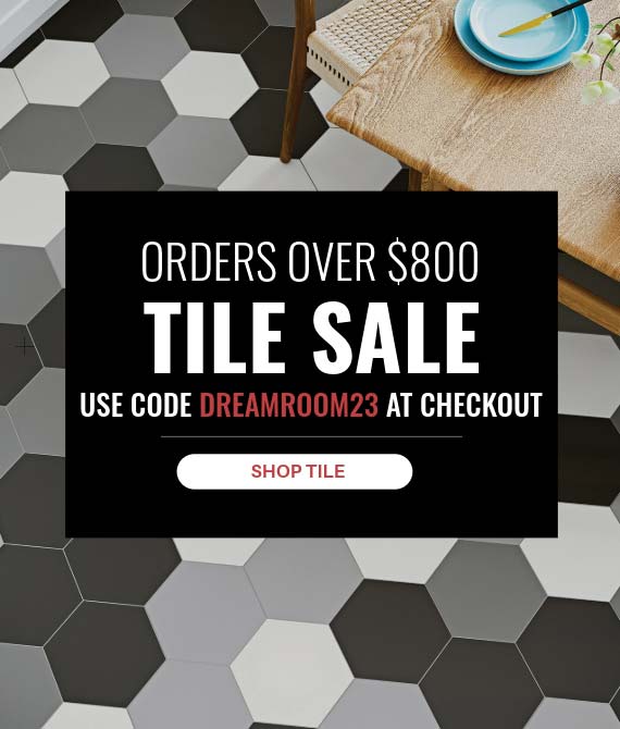 10% Off Orders Over $800! Use DREAMROOM23 at checkout. Shop Tile!